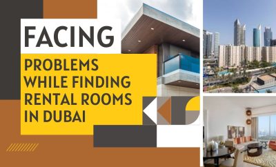 Facing Problems While Finding Rental Rooms in Dubai